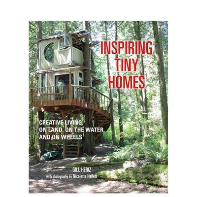 【现货】 Inspiring Tiny Homes灵感微型家 创意建筑室内设计英文原版英文原版图书籍进口正版Gill Heriz