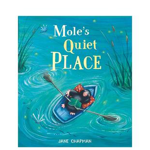 英文儿童绘本3岁 Jane外文图书籍 静谧之地 Quiet Place 鼹鼠 Mole 6岁Chapman 进口原版 现货