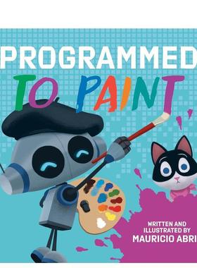 【预售】编程绘制Programmed to Paint英文进口原版图书儿童绘本Mauricio Abril; Illustrated by Mauricio Abril3-6岁
