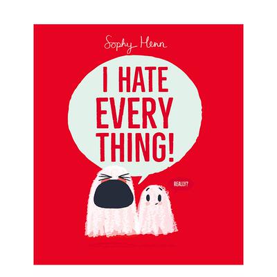 【预售】我讨厌一切！ I Hate Everything! 英文进口原版儿童绘本图书 情绪管理绘本Sophy Henn外文童书