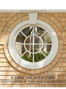 【预售】抒情建筑：约翰·马利克及其合伙人新古典主义作品选集 A Lyric Architecture 英文进口原版建筑设计图书John Malick