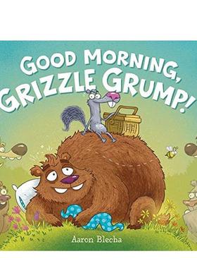 【现货】早上好，灰嘴!Good Morning, Grizzle Grump!英文进口原版图书儿童绘本Blecha  Aaron启蒙益智3-6岁