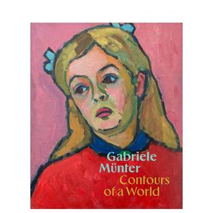 【预售】加布里埃勒·明特：世界的轮廓 Gabriele Münter: Contours of a World 英文进口原版艺术画册画集正版图书 Gabriele Mu