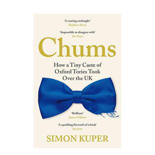 【预售】Chums 好友:牛津保守党的一小群人如何接管英国 英文原版图书籍进口正版 Simon Kuper 社会科学