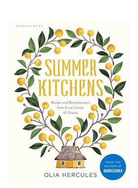 【预售】夏日厨房 来自乌克兰每个角落的食谱和回忆 Summer Kitchens 英文进口原版餐饮美食图书Olia Hercules