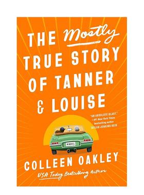 【预售】坦纳和路易丝的真实故事 The Mostly True Story of Tanner & Louise 英文进口原版文学小说图书Colleen Oakley