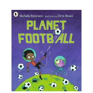 Football英文进口原版 图书儿童绘本Michelle Robinson Mould3 足球星球Planet Chris 6岁 预售