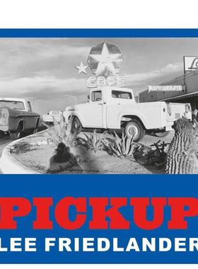 【现货】李·弗里德兰德:皮卡 Lee Friedlander: Pickup 英文进口原版摄影作品集外文图书