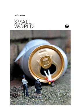 【预售】Small World，小世界 微场景摄影 英文原版图书籍进口正版 Steve Rolfe 摄影-纪实 Trope Publishing