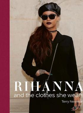 【预售】【The Clothes They Wear】Rihanna:And the Clothes She Wears蕾哈娜：穿着时尚 英文进口原版时尚风格与历史图书 Terry