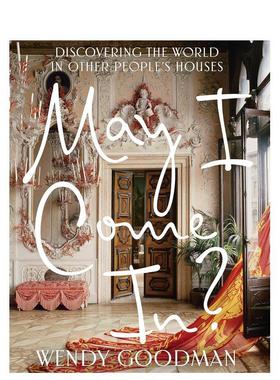 【现货】May I Come In?我可以进来吗？发现别人家中的世界 室内设计英文原版图书英文原版图书籍进口正版Wendy Goodman