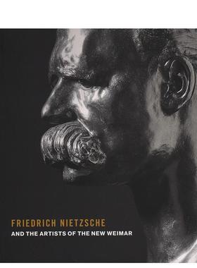 【预售】弗里德里希?尼采与新魏玛艺术家 Friedrich Nietzsche and the artists of the New Weimar 英文进口原版艺术画册画集外文