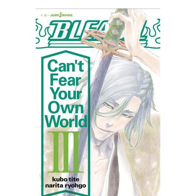 【预售】BLEACH Can't Fear Your Own World 3 (JUMP j BOOKS)，死神官方小说 3 日文进口原版轻小说二次元 久保 帯人、 成田 良悟
