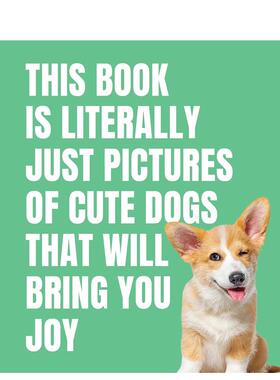 【预售】这本书真的只是些能带给你快乐的可爱狗狗 This Book Is Literally Just Cute Dogs That Will Bring You Jo 英文进口原版