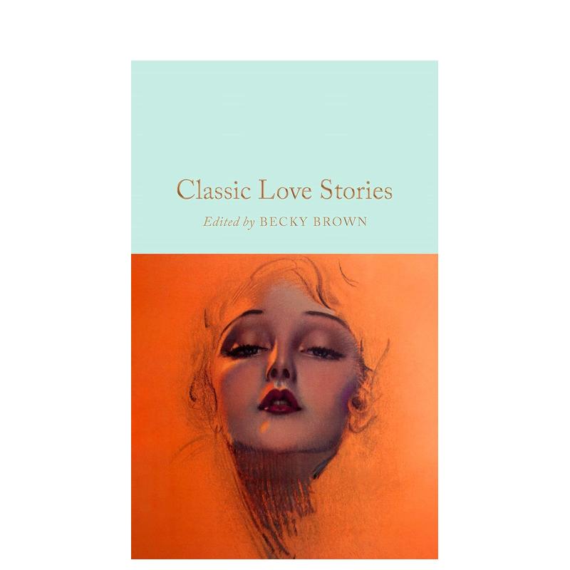 【预售】Classic Love Stories，经典爱情故事 短篇文集 Becky Brown Macmillan Collector's Library 英文进口原版小说 书籍/杂志/报纸 文学小说类原版书 原图主图