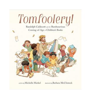 【预售】【美国出版人周刊年度童书】现代绘本之父伦道夫·凯迪克传记绘本Tomfoolery!英文进口原版儿童绘本图书6-9岁Michelle Ma