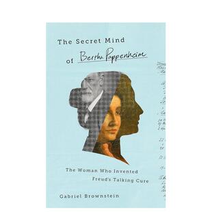 【预售】伯莎·帕彭海姆的秘密心灵：发明弗洛伊德谈话疗法的女人 The Secret Mind of Bertha Pappenheim  英文进口原版人文图书