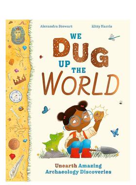 【预售】【2024克劳斯·佛兰科奖长名单】我们挖出世界：惊人的考古发现We Dug Up the World英文进口原版儿童绘本图书Alexandra