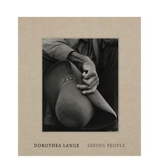 【现货】美国纪实摄影师多罗西亚·兰格:看见 Dorothea Lange: Seeing People 英文进口原版摄影图书Philip Brookman Sarah Gre