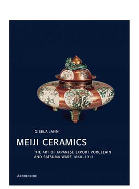 【预售】明治陶瓷：日本外销瓷器：1868-1912年日本外销瓷器 Meiji Ceramics 英文进口原版工业产品设计图书Arnoldsche Art Publi