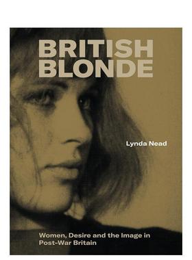 【现货】英国金发：战后英国的女性与影像 British Blonde 英文进口原版艺术画册画集Lynda Nead外文图书