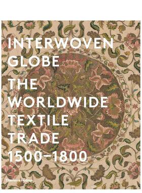 【现货】交织的地球：全球纺织品贸易 1500-1800 Interwoven Globe: The Worldwide Textile 英文进口原版时尚图书籍Amelia Peck外