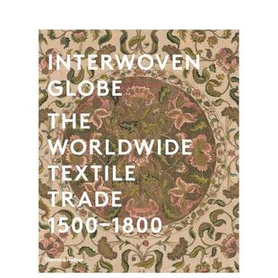 1500 Globe 现货 地球：全球纺织品贸易 时尚 Peck外 英文进口原版 1800 交织 Worldwide The Interwoven 图书籍Amelia Textile