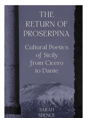 【预售】The Return of Proserpina: Cultural Poetics of Sicily from Cicero to Dante普洛塞尔皮娜的回归 英文进口原版文学图书