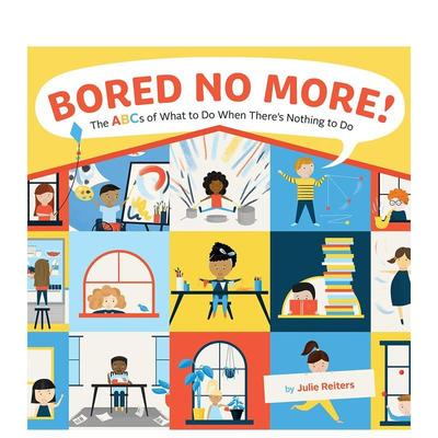 【现货】不再无聊！：无聊时候做什么A-Z指南Bored No More!: The ABCs of What to Do When There’s Nothing to Do 英文进口原版