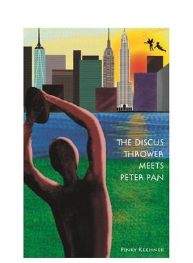 【预售】掷铁饼者遇见彼得?潘：纽约市公园的故事 The Discus Thrower Meets P 英文进口原版文学小说Pinky Keehner外文