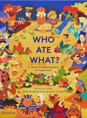 【现货】 Who Ate What? A Historical Guessing Game for Food LoversRachel Levin, Natalia Rojas Castro绘本-知识百科 Phaidon
