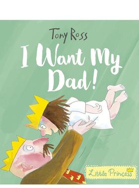 【现货】我要爸爸 （小公主）I Want My Dad! (Little Princess)英文进口原版儿童绘本图书3-6岁 自我认知/情绪管理Ross Tony