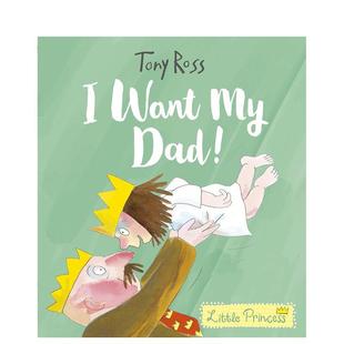 6岁 我要爸爸 Want Dad 儿童绘本图书3 自我认知 英文进口原版 小公主 Princess Little Tony 情绪管理Ross 现货