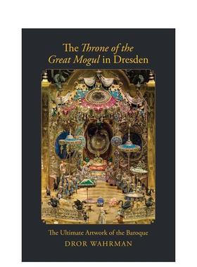 【现货】德累斯顿大亨的宝座：巴洛克的艺术品 The Throne of the Great Mogul in Dresden 英文进口原版艺术画册画集Yale Univer