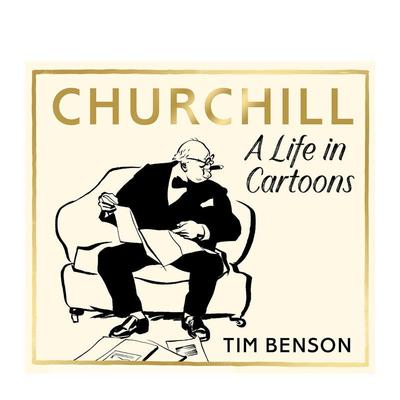 【预售】丘吉尔：卡通人生 Churchill: A Life in Cartoons 英文进口原版文学传记图书籍Benson, Tim