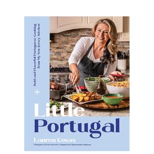 【预售】小葡萄牙：来自新泽西厨房的浓郁葡萄牙美食 Little Portugal英文进口原版餐饮美食图书Lauren Covas外文