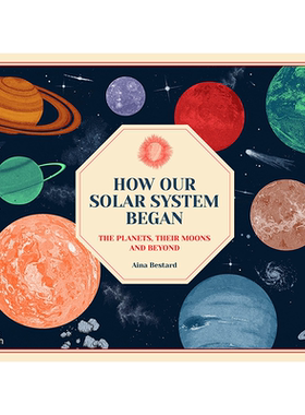 【现货】How Our Solar System Began，太阳系是如何形成的 英文原版图书籍进口正版 Aina Bestard 儿童绘本-知识百科