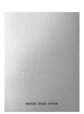 【预售】道格·艾特肯：幻影 Doug Aitken: Mirage 英文进口原版艺术画册画集 Aitken Doug外文图书籍