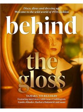 【预售】光彩背后：欢迎来到 20 世纪 70 年代的狂野时尚世界 Behind the Gloss 原版英文时尚图书Tamara Sturtz-Filby
