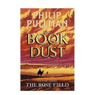 【预售】【尘之书三部曲】#3玫瑰原野 【Book of Dust】The Rose Field 英文进口原版青少年读物儿童图书 Philip Pullman 奇幻文学