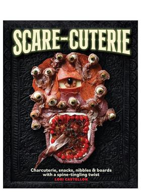 【预售】惊悚小吃盘：万圣节主题拼盘与零食创意 Scare-Cuterie英文进口原版餐饮美食图书Lori Castellon外文