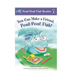Friend 预售 Make Pout 儿童图书3 你可以交个朋友You 英文进口原版 噘嘴鱼一级阅读 6岁分阶读物Debora Can Fish