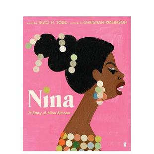 【预售】【UKLA长名单】歌手Nina Simone的故事 凯迪克获奖插画师Christian RobinsonNina: A Story of Nina Simone英文进口原版儿