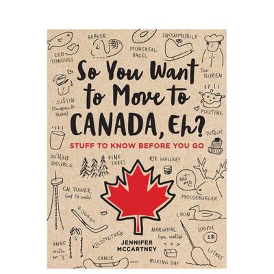 【预售】那么你想搬到加拿大吗?:出发前需要了解的信息 So You Want to Move to Canada, Eh?: Stuff to Know Before You Go 原版