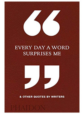 【现货】Every Day a Word Surprises Me & Other Quotes by Writers 进口正版 Phaidon Editors 心灵/励志 Phaidon