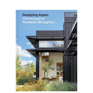 【预售】设计阿斯本:Rowland + Broughton住宅作品 Designing Aspen 美国影子山屋 英文进口原版建筑设计图书Rowland John外文正