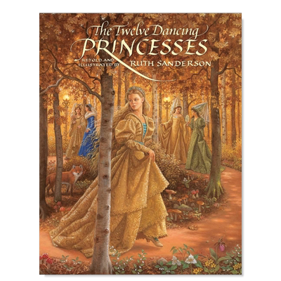 【现货】【美国插画家Ruth Sanderson】十二位跳舞的公主 The Twelve Dancing Princesses英文儿童绘本原版图书外版进口书籍Ruth