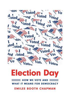【预售】Election Day: How We Vote and What It Means for Democracy选举日：我们如何投票以及它对民主意味着什么 英文进口原版