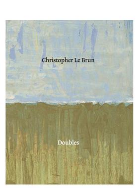 【预售】克里斯托弗·勒·布伦：二元性Christopher Le Brun: Doubles 英文艺术原版图书进口书籍