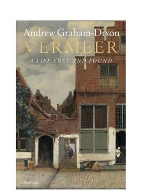 【预售】维米尔：失而复得的一生 Vermeer: a Life Lost and Found 英文进口原版艺术画册画集正版图书籍Dixon, Andrew Graham